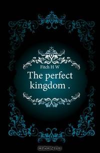 The perfect kingdom ..