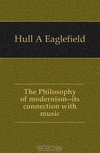 The Philosophy of modernism--its connection with music