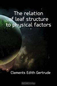 The relation of leaf structure to physical factors