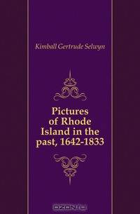Pictures of Rhode Island in the past, 1642-1833