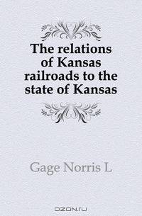The relations of Kansas railroads to the state of Kansas