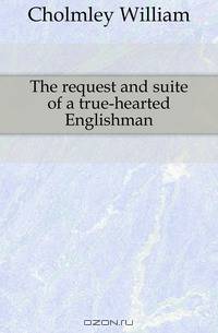 The request and suite of a true-hearted Englishman