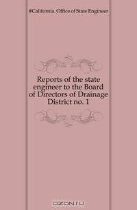 Reports of the state engineer to the Board of Directors of Drainage District no. 1