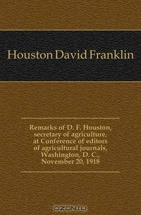 Remarks of D. F. Houston, secretary of agriculture, at Conference of editors of agricultural journals, Washington, D. C., November 20, 1918