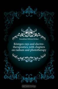 Rontgen rays and electro-therapeutics, with chapters on radium and phototherapy
