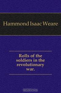 Rolls of the soldiers in the revolutionary war..