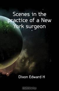 Scenes in the practice of a New York surgeon