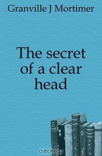 The secret of a clear head