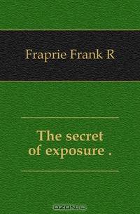 The secret of exposure ..