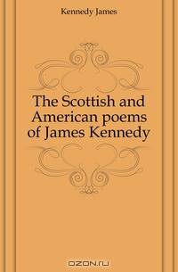 The Scottish and American poems of James Kennedy