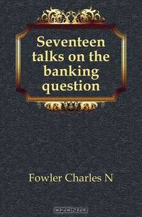 Seventeen talks on the banking question