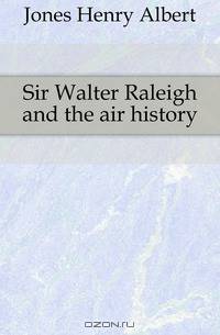 Sir Walter Raleigh and the air history