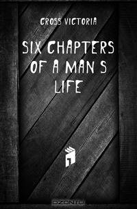Six chapters of a man