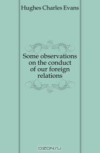 Some observations on the conduct of our foreign relations