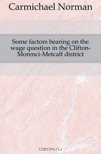 Some factors bearing on the wage question in the Clifton-Morenci-Metcalf district