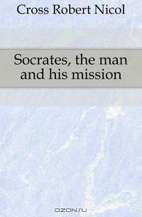 Socrates, the man and his mission