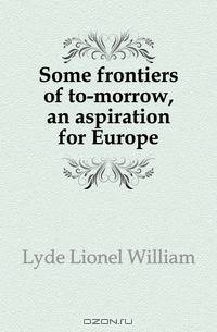 Some frontiers of to-morrow, an aspiration for Europe