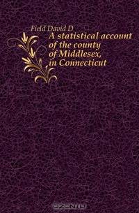A statistical account of the county of Middlesex, in Connecticut