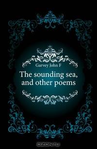 The sounding sea, and other poems