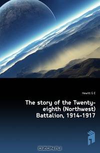 The story of the Twenty-eighth (Northwest) Battalion, 1914-1917
