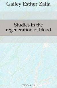 Studies in the regeneration of blood