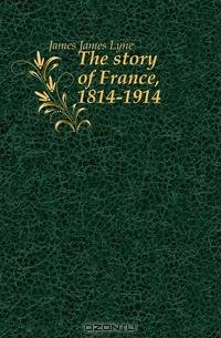 The story of France, 1814-1914