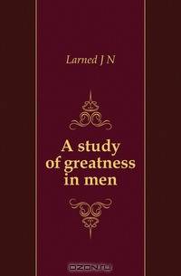 A study of greatness in men
