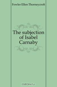 The subjection of Isabel Carnaby