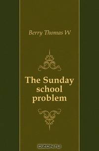 The Sunday school problem
