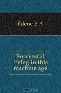 Successful living in this machine age