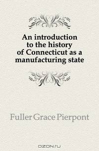 An introduction to the history of Connecticut as a manufacturing state