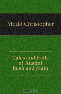Tales and trails of Austral bush and plain