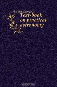 Text-book on practical astronomy