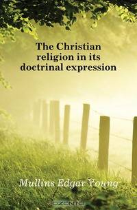 The Christian religion in its doctrinal expression