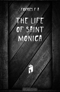 The life of Saint Monica