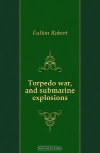 Torpedo war, and submarine explosions
