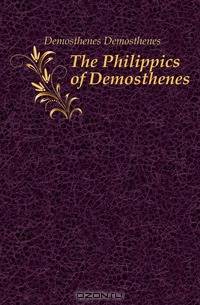 The Philippics of Demosthenes