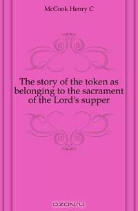 The story of the token as belonging to the sacrament of the Lord