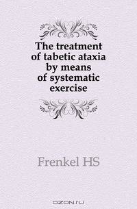 The treatment of tabetic ataxia by means of systematic exercise