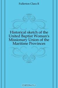 Historical sketch of the United Baptist Woman