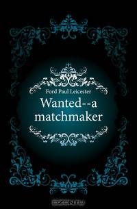 Wanted--a matchmaker