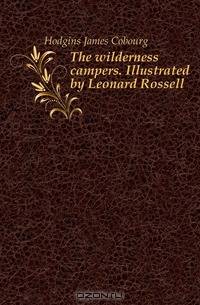 The wilderness campers. Illustrated by Leonard Rossell