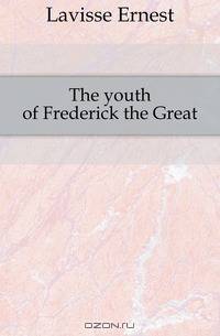The youth of Frederick the Great