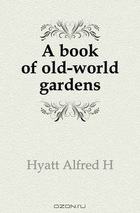 A book of old-world gardens