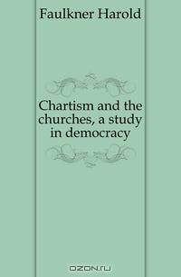 Chartism and the churches, a study in democracy