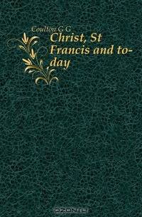 Christ, St Francis and to-day