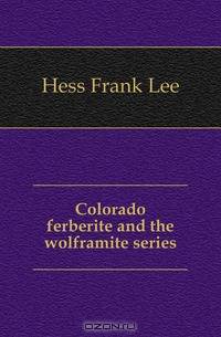 Colorado ferberite and the wolframite series