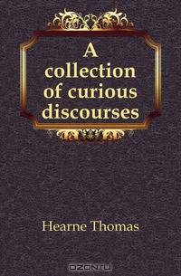 A collection of curious discourses