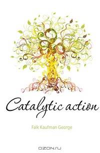 Catalytic action