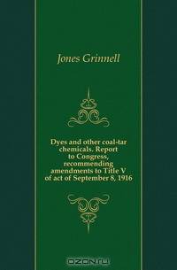 Dyes and other coal-tar chemicals. Report to Congress, recommending amendments to Title V of act of September 8, 1916